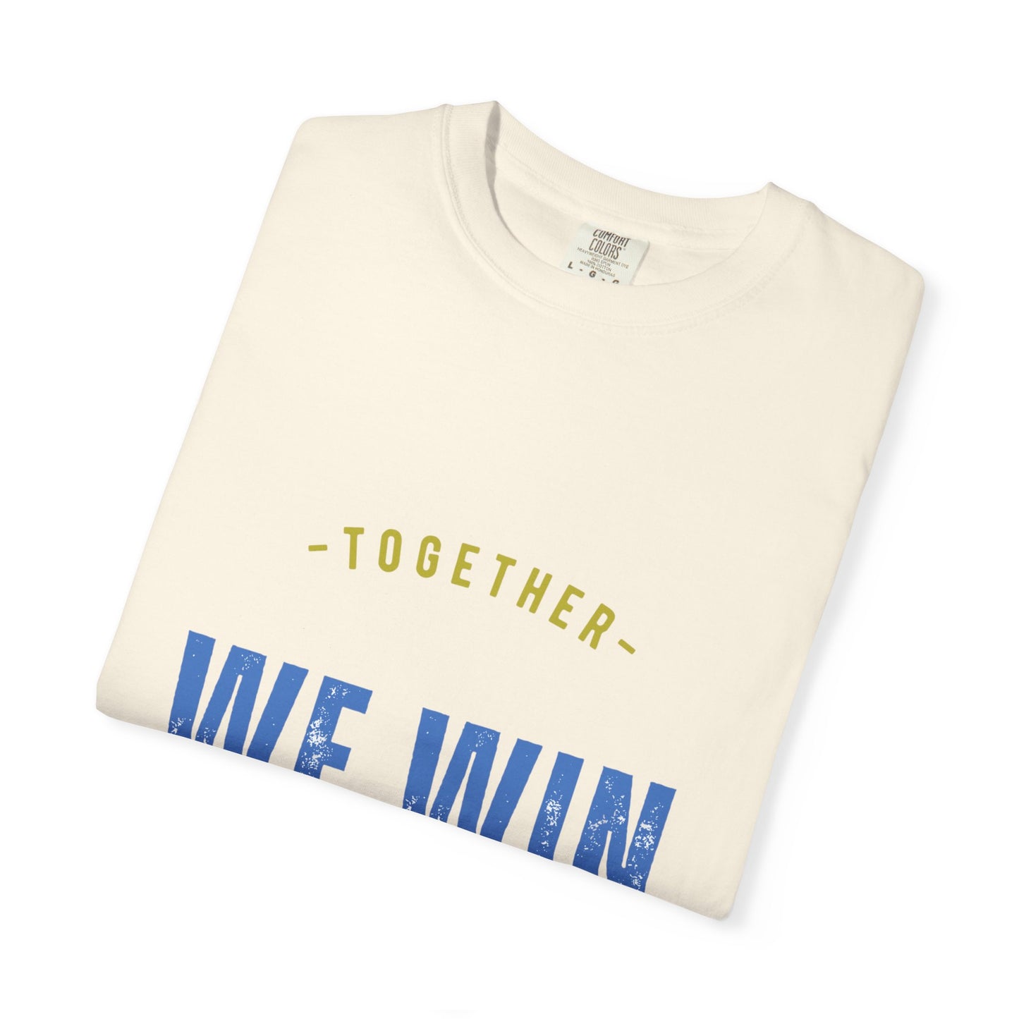 Together We Win Garment-Dyed Unisex T-Shirt, Casual Tee, Gift for Team Spirit, Sports Events, Motivational Apparel, Positive Vibes