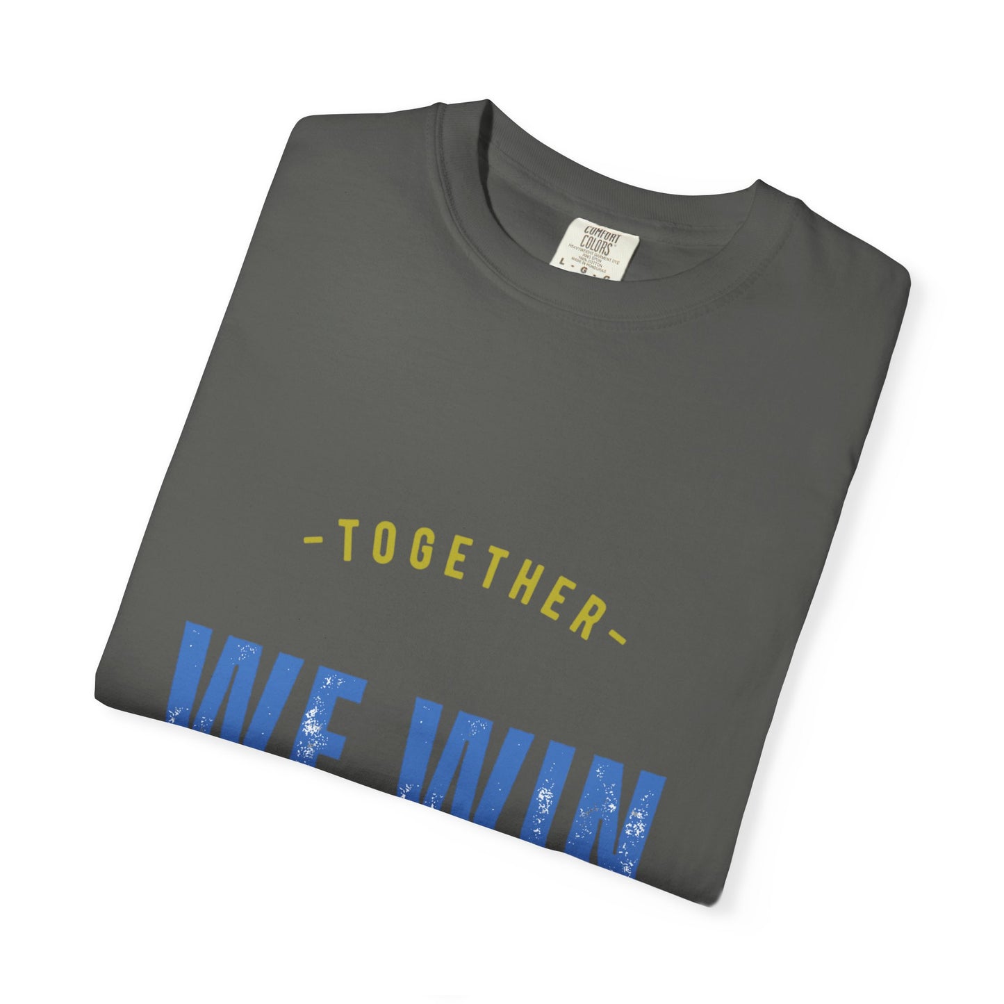 Together We Win Garment-Dyed Unisex T-Shirt, Casual Tee, Gift for Team Spirit, Sports Events, Motivational Apparel, Positive Vibes